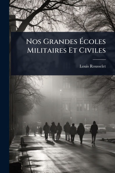 Nos Grandes �coles Militaires Et Civiles