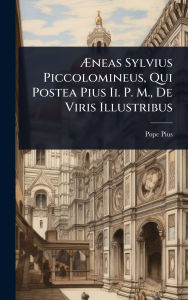Title: ï¿½†neas Sylvius Piccolomineus, Qui Postea Pius Ii. P. M., De Viris Illustribus, Author: Pope Pius