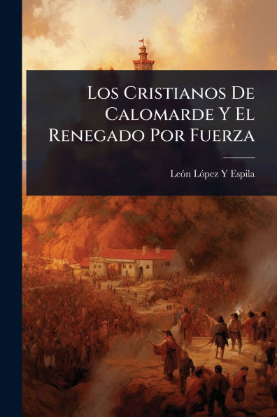 Los Cristianos De Calomarde Y El Renegado Por Fuerza