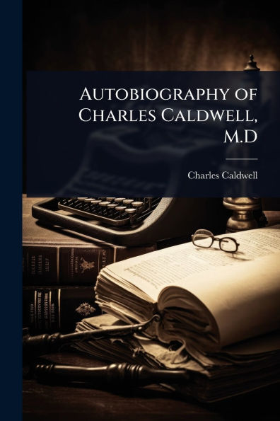 Autobiography of Charles Caldwell, M.D