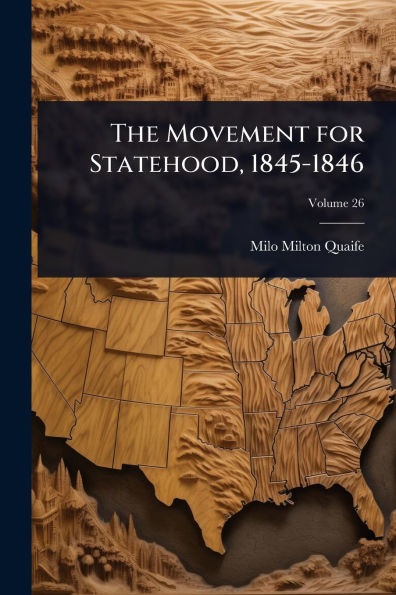 The Movement for Statehood, 1845-1846