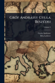 Title: Grï¿½3f Andrï¿½ssy Gyula Beszï¿½(c)dei, Author: Gyula Andrïssy