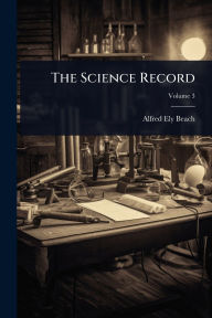 Title: The Science Record, Author: Alfred Ely Beach