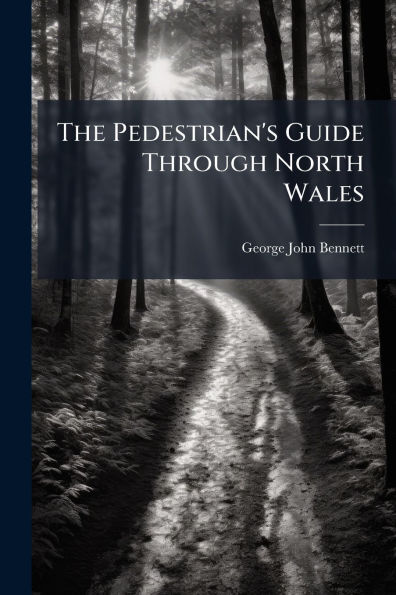 The Pedestrian's Guide Through North Wales