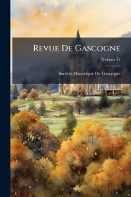 Title: Revue De Gascogne, Author: Sociï(c)Tï(c) Historique de Gascogne