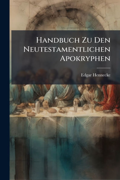 Handbuch Zu Den Neutestamentlichen Apokryphen