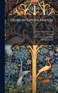 Title: Homeri Opera Omnia, Author: Johann August Ernesti