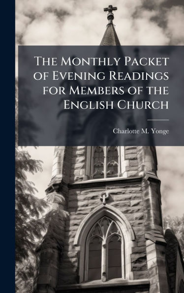 The Monthly Packet of Evening Readings for Members of the English Church