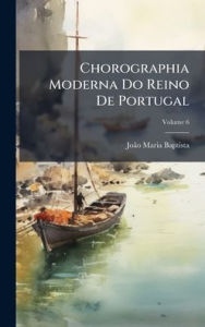 Title: Chorographia Moderna Do Reino De Portugal, Author: Joïo Maria Baptista