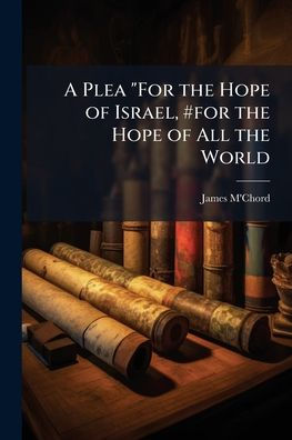 A Plea "For the Hope of Israel, #for All World