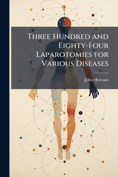 Three Hundred and Eighty-Four Laparotomies for Various Diseases