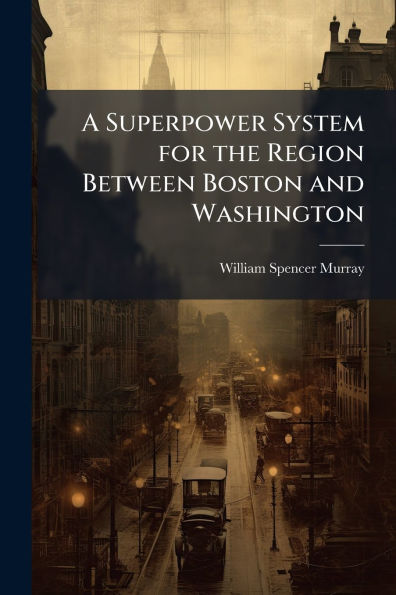 A Superpower System for the Region Between Boston and Washington