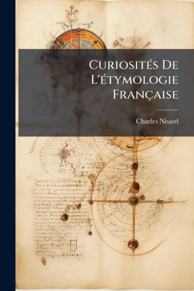 Curiositï¿½(c)s De L'ï¿½(c)tymologie Franï¿½aise