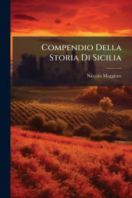 Title: Compendio Della Storia Di Sicilia, Author: Niccolï Maggiore