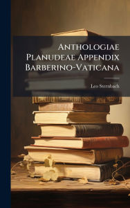 Title: Anthologiae Planudeae Appendix Barberino-Vaticana, Author: Leo Sternbach