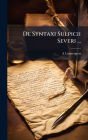 De Syntaxi Sulpicii Severi ...