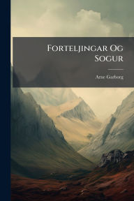Title: Forteljingar Og Sogur, Author: Arne Garborg