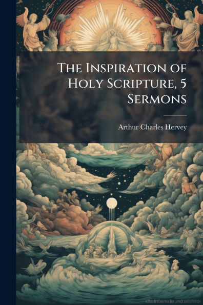 The Inspiration of Holy Scripture, 5 Sermons