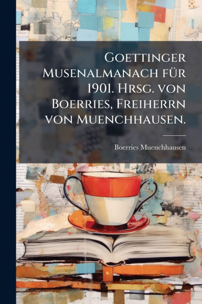 Goettinger Musenalmanach fï¿½1/4r 1901. Hrsg. von Boerries, Freiherrn Muenchhausen.