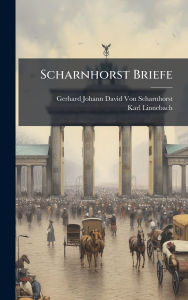 Title: Scharnhorst Briefe, Author: Gerhard Johann David Von Scharnhorst