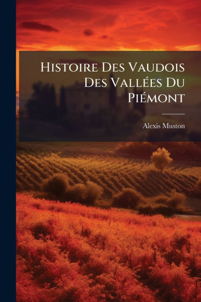 Histoire Des Vaudois Vallï¿½(c)es Du Piï¿½(c)mont