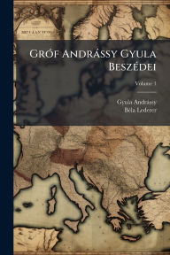 Title: Grï¿½3f Andrï¿½ssy Gyula Beszï¿½(c)dei, Author: Gyula Andrïssy