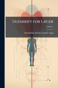 Title: Ugeskrift for Lï¿½]ger, Author: Almindelige Danske Lï]geforening