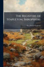 The Registers of Stapleton, Shropshire
