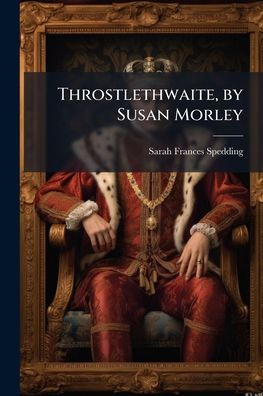 Throstlethwaite, by Susan Morley