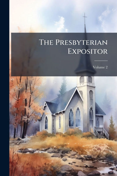 The Presbyterian Expositor
