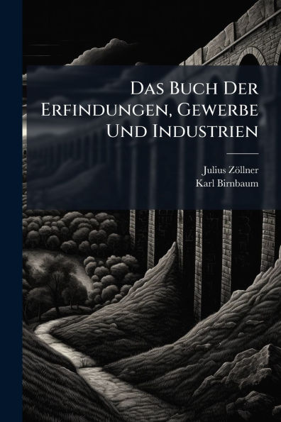 Das Buch Der Erfindungen, Gewerbe Und Industrien