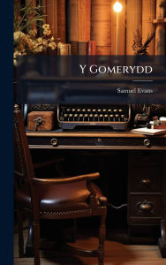 Title: Y Gomerydd, Author: Samuel Evans