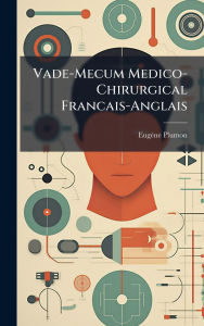 Title: Vade-Mecum Medico-Chirurgical Francais-Anglais, Author: Eugïne Plumon