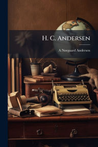 Title: H. C. Andersen, Author: A Nï Rgaard Andersen