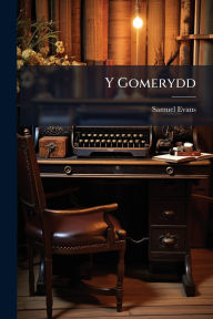 Title: Y Gomerydd, Author: Samuel Evans
