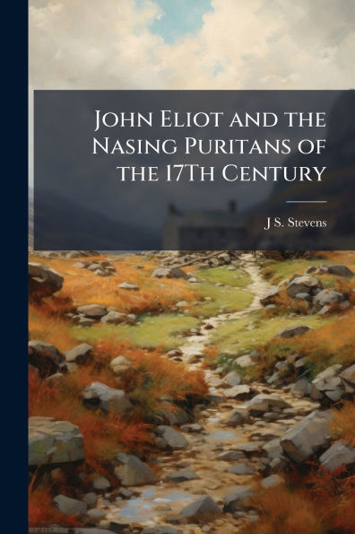 John Eliot and the Nasing Puritans of 17Th Century