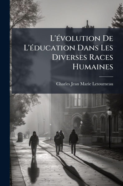 L'ï¿½(c)volution De L'ï¿½(c)ducation Dans Les Diverses Races Humaines