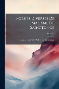 Title: Poesies Diverses De Madame De Sainctonge, Author: Louise-Geneviïve Gillo de Sainctonge
