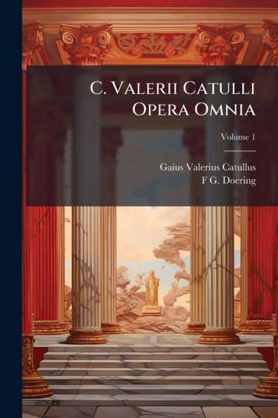 C. Valerii Catulli Opera Omnia