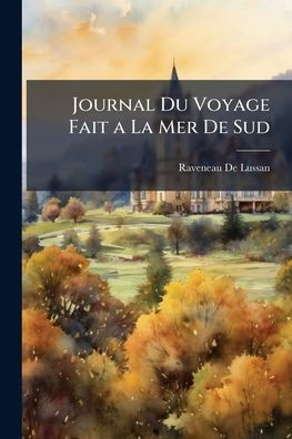 Journal Du Voyage Fait a La Mer De Sud