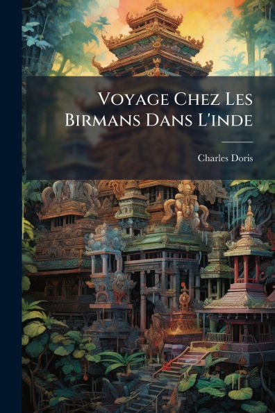 Voyage Chez Les Birmans Dans L'inde