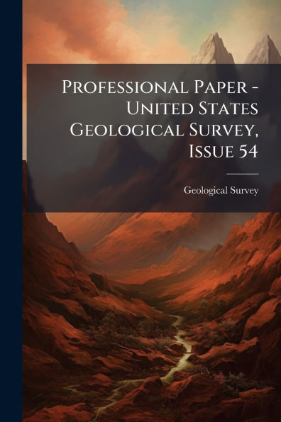 Professional Paper - United States Geological Survey, Issue 54