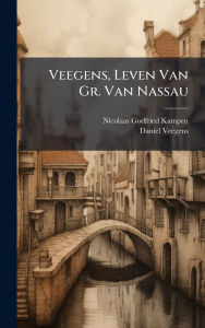Title: Veegens, Leven Van Gr. Van Nassau, Author: Nicolaas Godfried Kampen