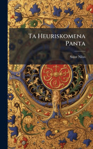 Title: Ta Heuriskomena Panta, Author: Saint Nilus