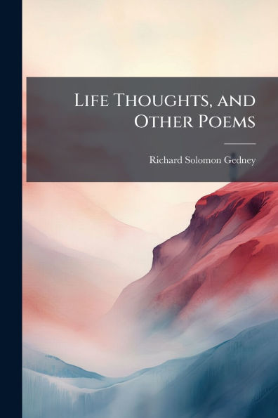 Life Thoughts, and Other Poems