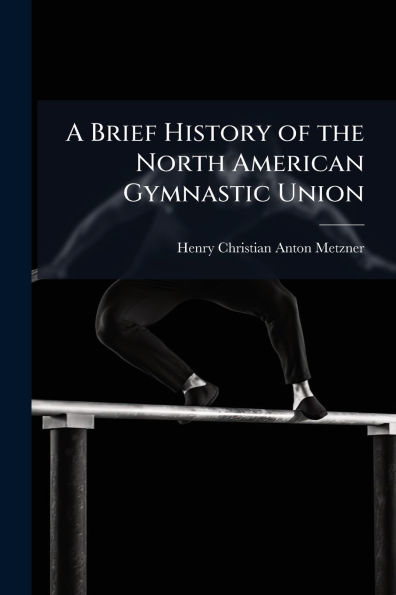 A Brief History of the North American Gymnastic Union