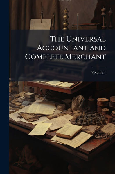 The Universal Accountant and Complete Merchant