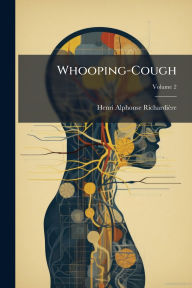 Title: Whooping-Cough, Author: Henri Alphonse Richardiïre