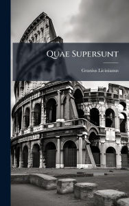 Title: Quae Supersunt, Author: Granius Licinianus