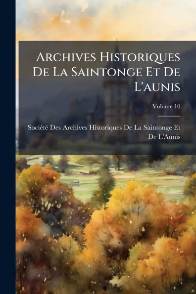 Archives Historiques De La Saintonge Et L'aunis